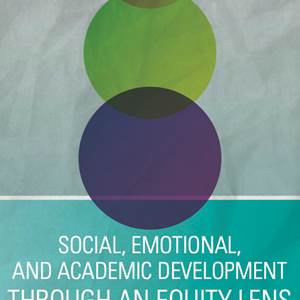 Social, Emotional, and Academic Development Through an Equity Lens - image