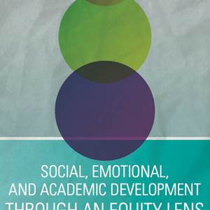 Social, Emotional, and Academic Development Through an Equity Lens - image