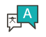 Two speech boxes with a Eastern character and the Letter A icon