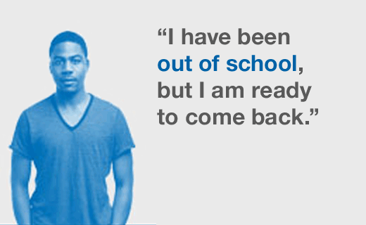 I have been out of school, but I am ready to come back.