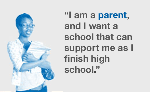 I am a parent, and I want a school that can support me as I finish high school.